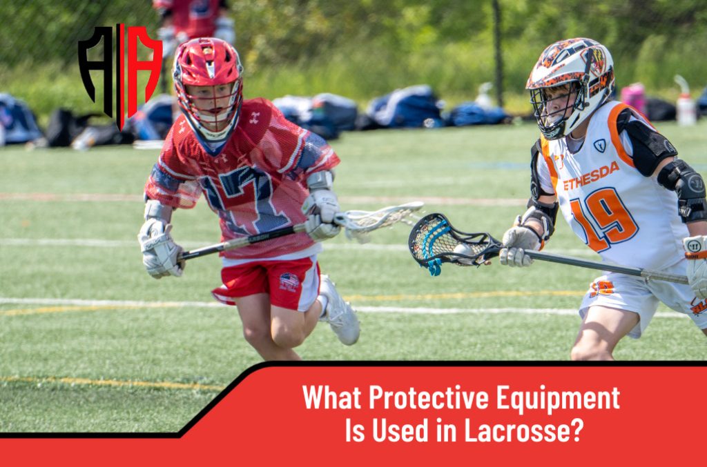 What Protective Equipment Is Used in Lacrosse